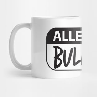 Allergic to Bullshit Mug